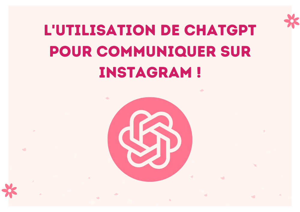 Lire la suite à propos de l’article L’Utilisation de ChatGPT pour Communiquer sur Instagram !​
